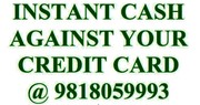 Instant Cash on Credit Card @9818059993,  Cash against Credit Card - De